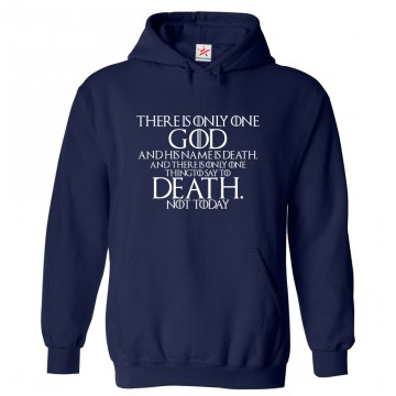 There Is Only One God And His Name Is Death And There Is Only One Thing To Say To Death Not Today Classic Unisex Kids and Adults Pullover Hoodie For TV Show Fans								 									 									